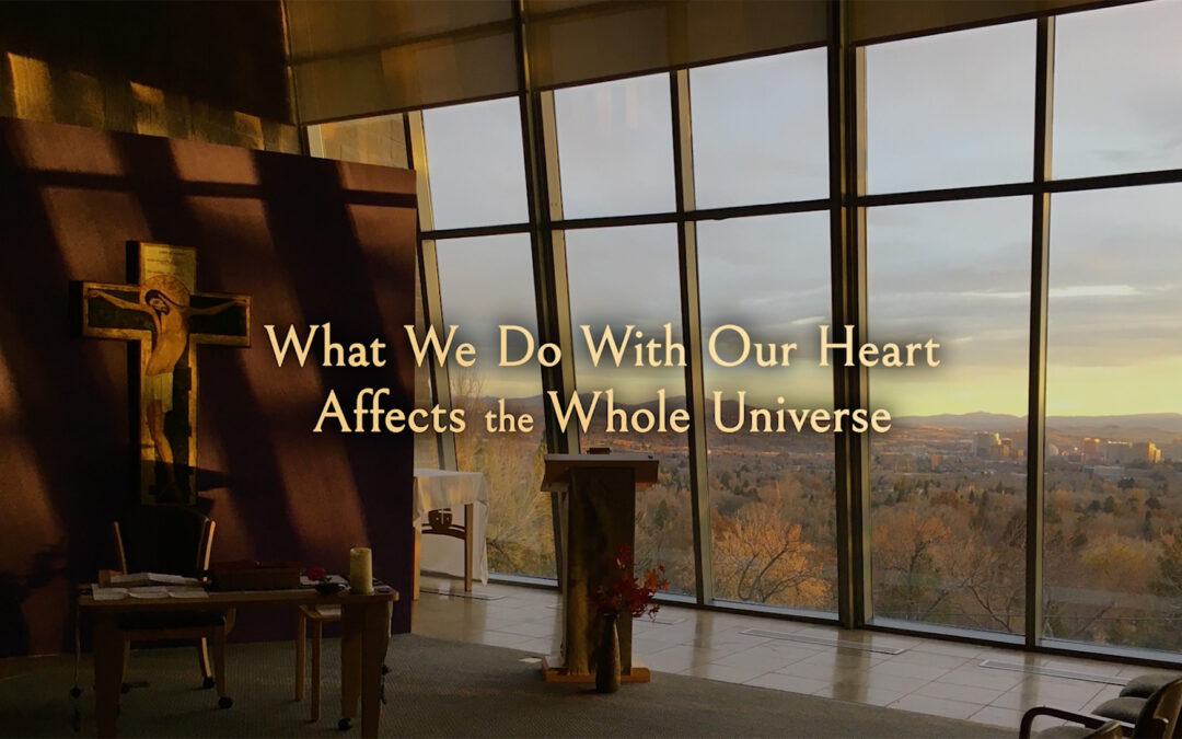 Video: What we do with our heart affects the whole universe