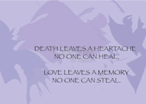 Words on a purple background: Death leaves a heartache no one can heal. Love leaves a memory no one can steal.